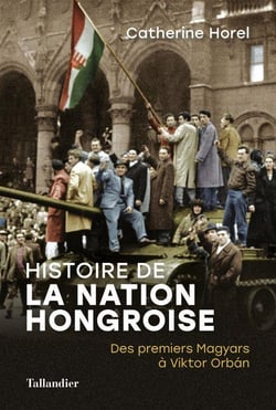 Histoire de la nation hongroise : des premiers magyards à victor orbán
