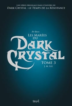 Dark Crystal Tome 3 - les marées du Dark Crystal