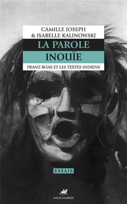 La parole inouie : Franz Boas et les textes indiens