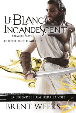 Le porteur de lumière Tome 5 : le blanc incandescent : première partie