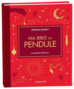 Ma Bible du pendule : Le guide de référence