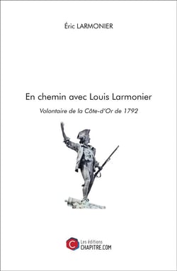 En chemin avec Louis Larmonier, volontaire de la Côte-d'Or de 1792