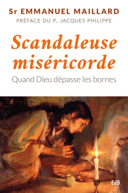 Scandaleuse miséricorde - quand Dieu dépasse les bornes