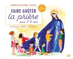 Faire goûter la prière aux 3-6 ans : idées, gestuelles, rituels, chants : DIY !