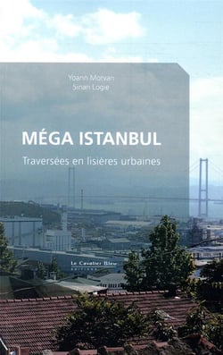 Méga Istanbul - traversées en lisières urbaines