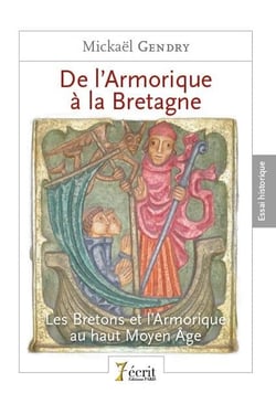 De l'armorique à la bretagne - les bretons et l'armorique au haut moyen âge