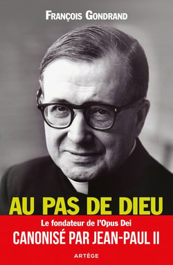 Au pas de Dieu - saint Josémaria Escrivà fondateur de l'Opus Dei