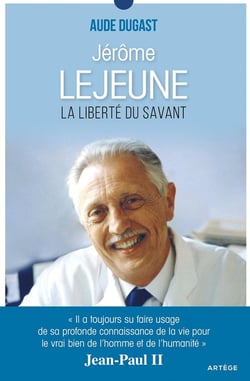 Jérôme Lejeune - la liberté du savant