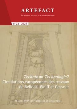 Artefact n.22 : Technik ou Technologie ? Circulation européenne des oeuvres de Bélidor, de Wolff et de Gessner (édition 2025)