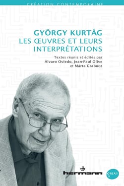 György Kurtág : les oeuvres et leurs interprétations