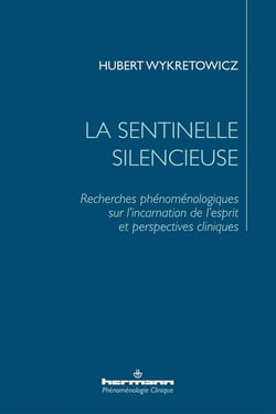 La sentinelle silencieuse : recherches phénoménologiques sur l'incarnation de l'esprit et perspectives cliniques
