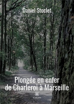 Plongée en enfer de Charleroi à Marseille