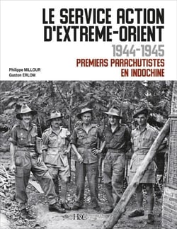 Le service action d'Extrême-Orient 1944-1945 : premiers parachutistes en Indochine