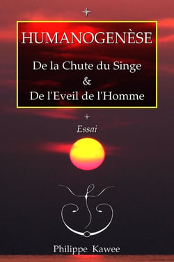 Humanogenèse : De la Chute du Singe & de l'Eveil de l'Homme