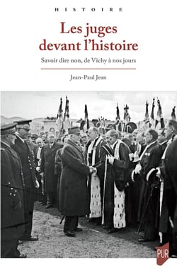 Les juges devant l'histoire : Savoir dire non, de Vichy à nos jours