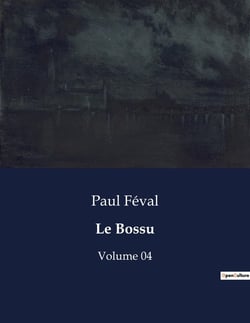 Le Bossu : Volume 04