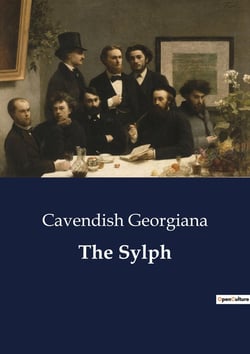 The Sylph : A Tale of Love, Society, and Intrigue in 18th Century England