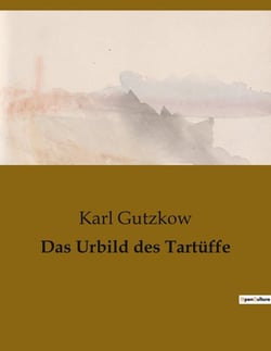 Das Urbild des Tartüffe : Die Enthüllung eines maskierten Betrügers