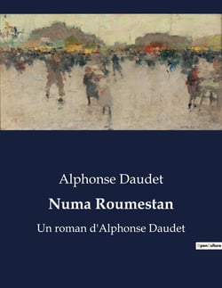 Numa Roumestan : Les contradictions d'un homme du Midi dans le Paris mondain