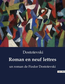 Roman en neuf lettres : un roman de Fiodor Dostoïevski
