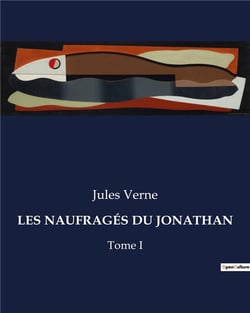 LES NAUFRAGÉS DU JONATHAN : Tome I