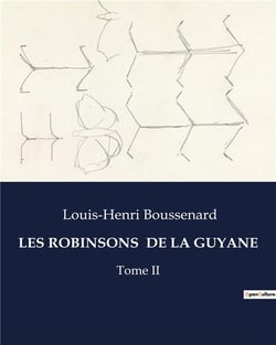 LES ROBINSONS  DE LA GUYANE