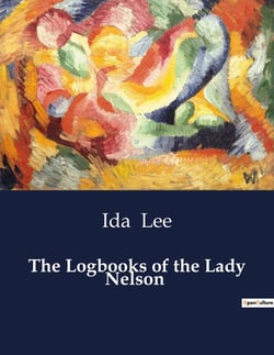 The Logbooks of the Lady Nelson : Exploration and Discoveries of the Lady Nelson in Australian Waters