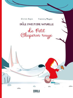 Le Petit Chaperon Rouge : drôle d'histoire naturelle