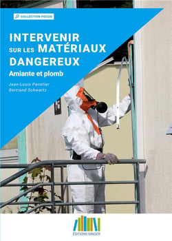 Intervenir sur les matériaux dangereux - amiante et plomb