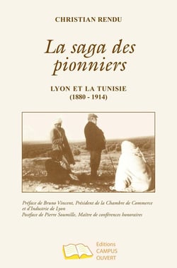 La sage des pionniers : Lyon et la Tunisie ( 1880 - 1914 )