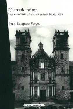 20 ans de prison - les anarchistes dans les geôles franquistes