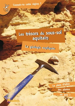 Les trésors du sous-sol aquitain - la géologie expliquée (2e édition)
