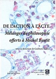 De l'action à l'acte - mélanges de philosophie offerts à michel bastit