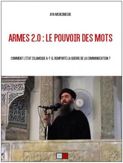 Armes 2.0 :  le pouvoir des mots - comment l'Etat Islamique a-t-il remporté la guerre de la communication ?