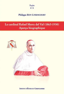 Le cardinal Rafael Merry del Val (1865-1930) - aperçu biographique