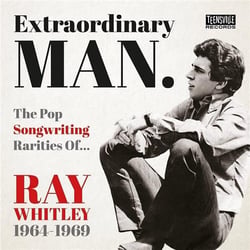 Extraordinary Man - The Pop Songwriting Rarities of Ray Whitley 1964-1969