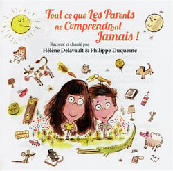 Tout ce que les parents ne comprendont jamais !