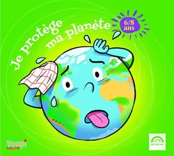 Je protège ma planète (6 - 8 ans)