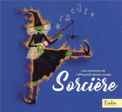 Les chansons de l'effrayante tendre cruelle sorcière