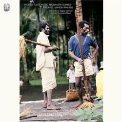 Sacred Flute Music From New Guinea: Madang - Windim Mabu