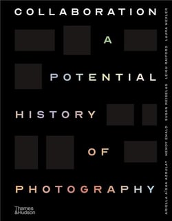 Collaboration : a potential history of photography
