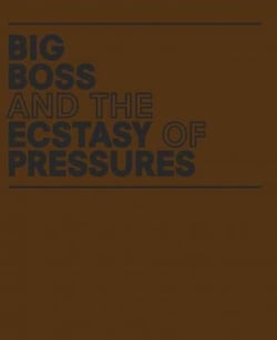 Big boss and the ecstasy of pressures
