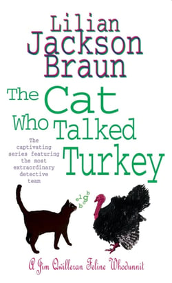 The Cat Who Talked Turkey - A Jim Qwilleran Feline Whodunnit