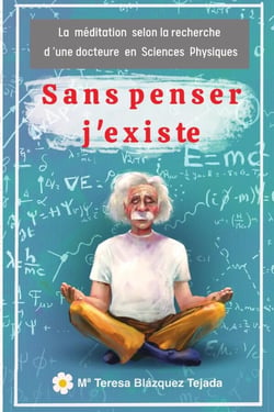 Sans penser j'existe : la méditation selon la recherche d'une docteure en Sciences Physiques