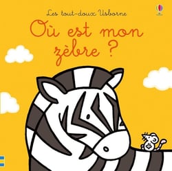 Où est mon zèbre ? - Les tout-doux Usborne