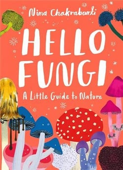 Hello fungi : a little guide to nature
