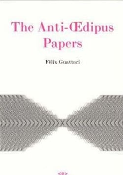 Felix guattari  anti-oedipus papers