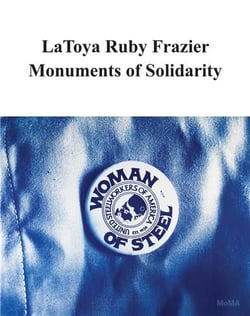 LaToya Ruby Frazier : Monuments of solidarity