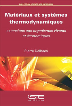 Matériaux et systèmes thermodynamiques - extensions aux organismes vivants et économiques