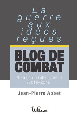 Blog de combat : La guerre aux idées reçues   Recueil de billets